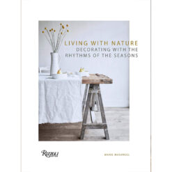 Living with Nature Decorating with the Rhythms of the Seasons